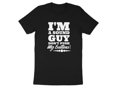 Black t-shirt with white text: "I'm a sound guy, don't push my buttons!"