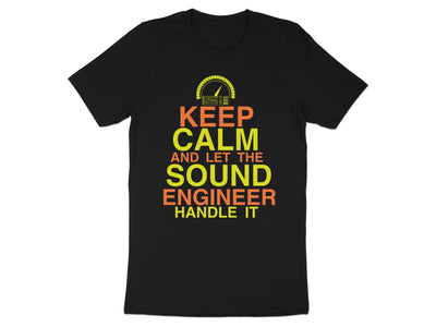 Black t-shirt with text "KEEP CALM AND LET THE SOUND ENGINEER HANDLE IT".