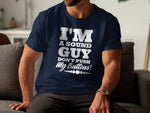 Dark navy t-shirt with white text that reads "I'M A SOUND GUY DON'T PUSH My Buttons!"