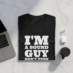 Black t-shirt with white text "I'M A SOUND GUY DON'T PUSH".
